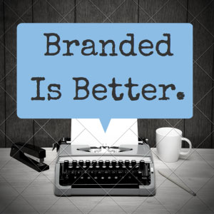 Branded is better