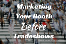 How to Successfully Market Your Booth Before the Tradeshow